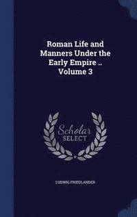 bokomslag Roman Life and Manners Under the Early Empire .. Volume 3