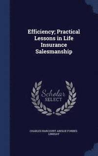 bokomslag Efficiency; Practical Lessons in Life Insurance Salesmanship