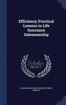 bokomslag Efficiency; Practical Lessons in Life Insurance Salesmanship