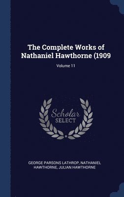 Complete Works of Nathaniel Hawthorne (1909; Volume 11