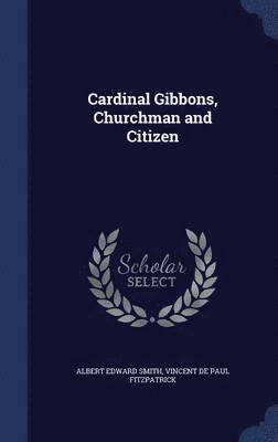 Cardinal Gibbons, Churchman and Citizen 1