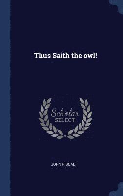 Thus Saith the owl! 1