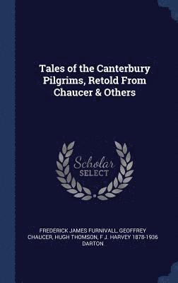 Tales of the Canterbury Pilgrims, Retold From Chaucer & Others 1