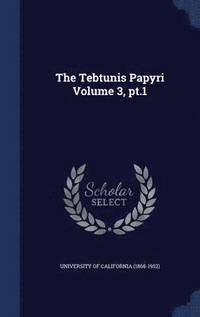 bokomslag The Tebtunis Papyri Volume 3, pt.1