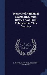 bokomslag Memoir of Nathaniel Hawthorne, With Stories now First Published in This Country