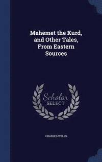 bokomslag Mehemet the Kurd, and Other Tales, From Eastern Sources
