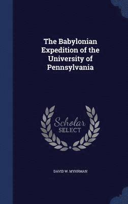 bokomslag The Babylonian Expedition of the University of Pennsylvania