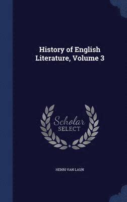 History of English Literature, Volume 3 1