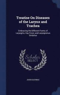bokomslag Treatise On Diseases of the Larynx and Trachea