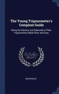 bokomslag The Young Trigonometer's Compleat Guide
