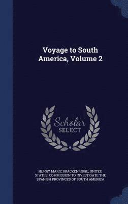 Voyage to South America, Volume 2 1