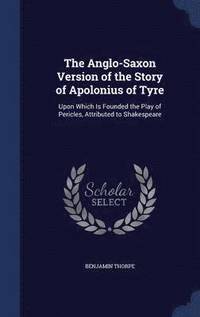 bokomslag The Anglo-Saxon Version of the Story of Apolonius of Tyre