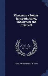 bokomslag Elementary Botany for South Africa, Theoretical and Practical