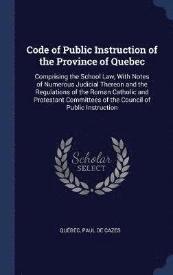 Code of Public Instruction of the Province of Quebec 1