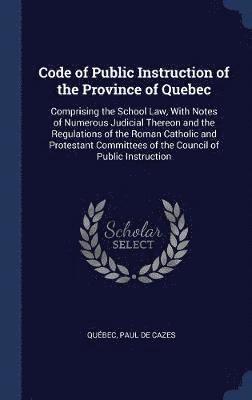 Code of Public Instruction of the Province of Quebec