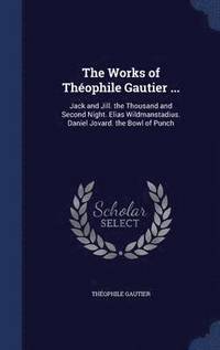 bokomslag The Works of Theophile Gautier ...