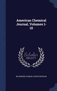 bokomslag American Chemical Journal, Volumes 1-10