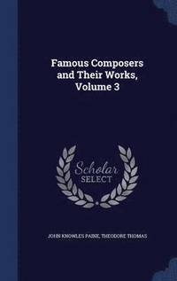 bokomslag Famous Composers and Their Works, Volume 3