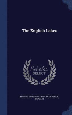 Edmund Hort New, Frederick Gaspard Brabant - English Lakes, Inbunden