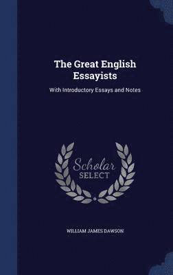 William James Dawson - Great English Essayists, Inbunden