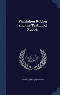 bokomslag Plantation Rubber and the Testing of Rubber