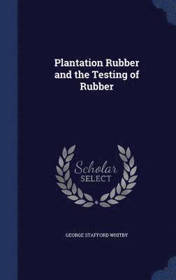 Plantation Rubber and the Testing of Rubber 1