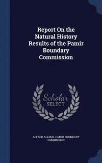 bokomslag Report On the Natural History Results of the Pamir Boundary Commission