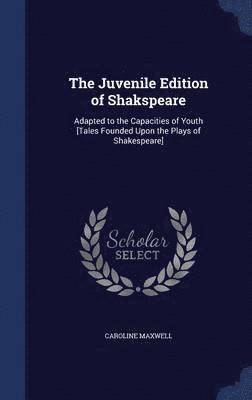 bokomslag The Juvenile Edition of Shakspeare