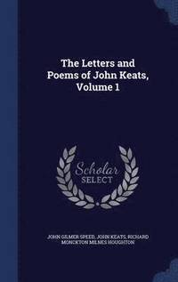 bokomslag The Letters and Poems of John Keats, Volume 1