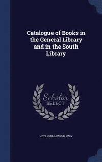 bokomslag Catalogue of Books in the General Library and in the South Library