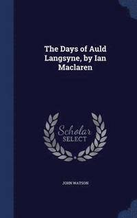 bokomslag The Days of Auld Langsyne, by Ian Maclaren
