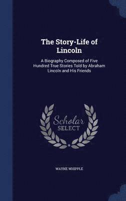 Wayne Whipple - Story-Life of Lincoln, Inbunden