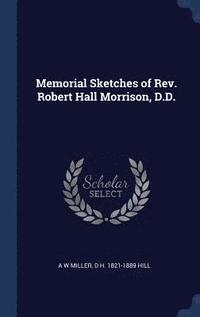 bokomslag Memorial Sketches of Rev. Robert Hall Morrison, D.D.