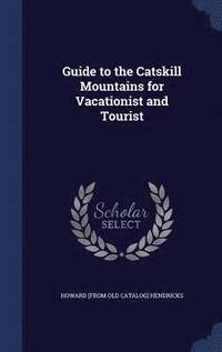 bokomslag Guide to the Catskill Mountains for Vacationist and Tourist