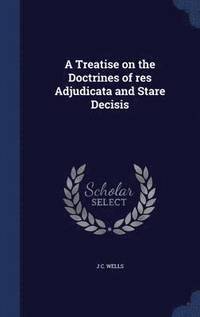 bokomslag A Treatise on the Doctrines of res Adjudicata and Stare Decisis
