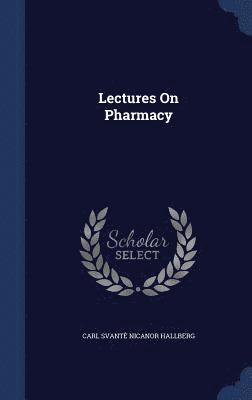 Lectures On Pharmacy 1
