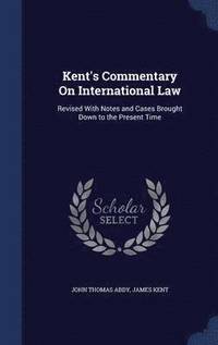 bokomslag Kent's Commentary On International Law