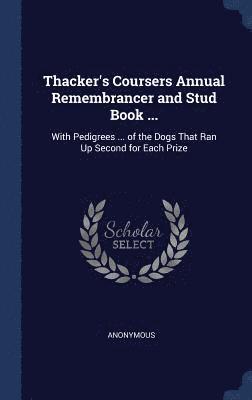 Thacker's Coursers Annual Remembrancer and Stud Book ... 1