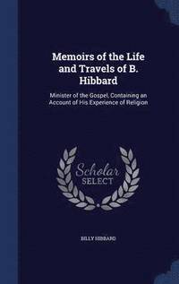bokomslag Memoirs of the Life and Travels of B. Hibbard