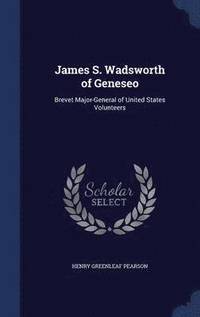 bokomslag James S. Wadsworth of Geneseo