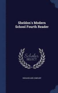 bokomslag Sheldon's Modern School Fourth Reader