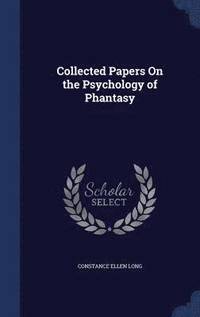 bokomslag Collected Papers On the Psychology of Phantasy