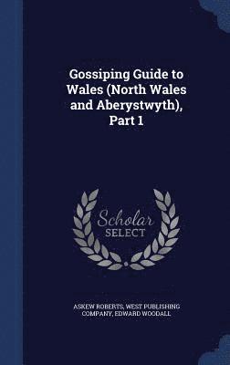 bokomslag Gossiping Guide to Wales (North Wales and Aberystwyth), Part 1