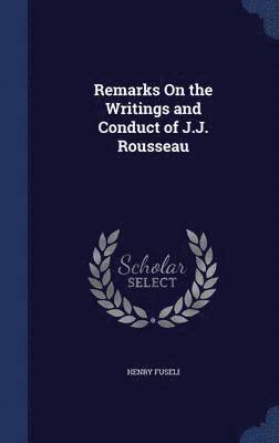 Remarks On the Writings and Conduct of J.J. Rousseau 1