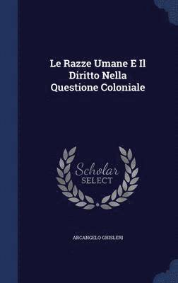 bokomslag Le Razze Umane E Il Diritto Nella Questione Coloniale