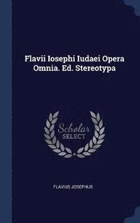 bokomslag Flavii Iosephi Iudaei Opera Omnia. Ed. Stereotypa