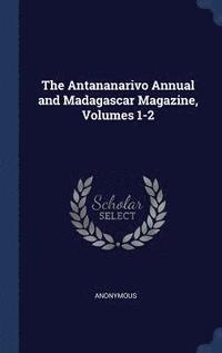 bokomslag Antananarivo Annual and Madagascar Magazine, Volumes 1-2