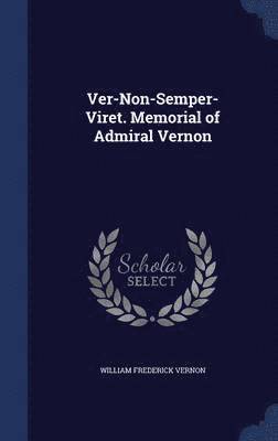 bokomslag Ver-Non-Semper-Viret. Memorial of Admiral Vernon