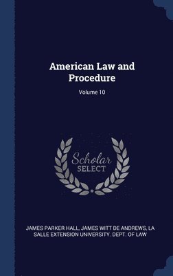 American Law and Procedure; Volume 10 1