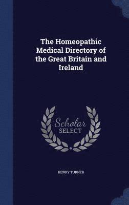 bokomslag Homeopathic Medical Directory of the Great Britain and Ireland